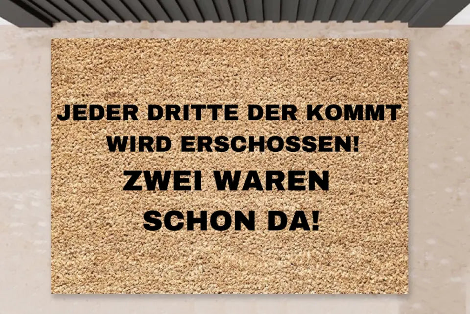 Fußmatte mit Spruch - "Jeder Dritte der Kommt"